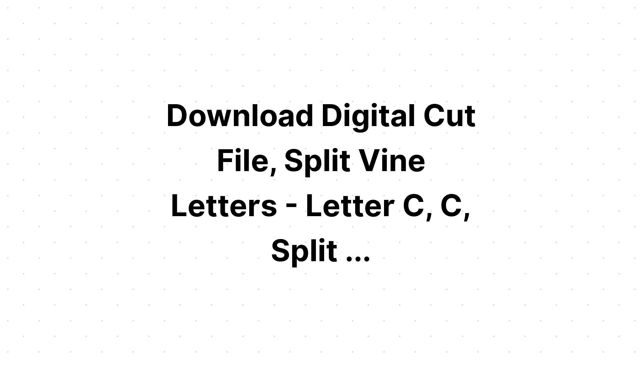 Download Split Letter C - Layered SVG Cut File